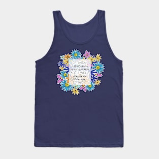 Positive Quotes - Optimism is the madness of insisting that all is well when we are miserable - Voltaire Tank Top